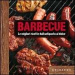 Barbecue. Le migliori ricette dall'antipasto al dolce. Con gadget