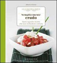 Semplicemente crudo. Tante sane ricette che non richiedono cottura - Alberto Citterio - copertina
