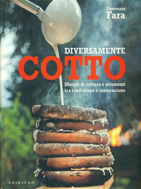 Diversamente cotto. Metodi di cottura e strumenti tra tradizione e innovazione - Tommaso Fara - 2