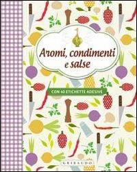 Aromi, condimenti e salse. Con adesivi - copertina