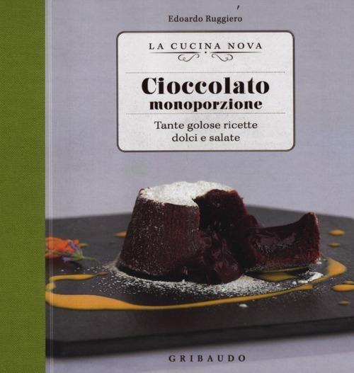 Cioccolato monoporzione. Tante golose ricette dolci e salate - Edoardo Ruggiero - copertina