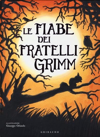 Le fiabe dei fratelli Grimm - Jacob Grimm - Wilhelm Grimm - - Libro -  Gribaudo 