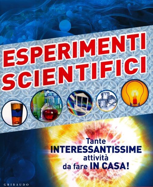 Esperimenti scientifici. Tante interessantissime attività da fare in casa! Ediz. illustrata - Robert Winston,Mike Goldsmith - copertina