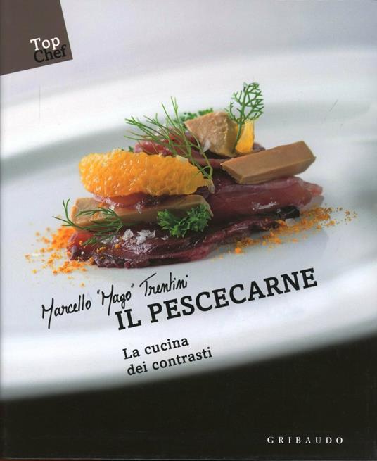 Il pescecarne. La cucina dei contrasti - Marcello Trentini - copertina