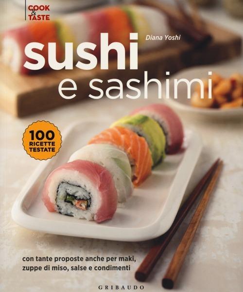 Sushi e sashimi. Con tante proposte anche per maki, zuppe di miso, salse e condimenti. Ediz. illustrata - Diana Yoshi - copertina