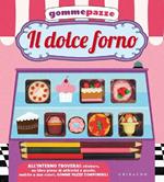 Il dolce forno. Gomme pazze. Con adesivi. Ediz. illustrata. Con gadget