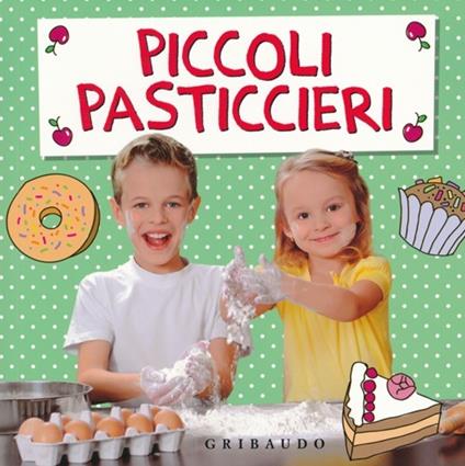 Piccoli pasticcieri. Ediz. illustrata. Con gadget - copertina