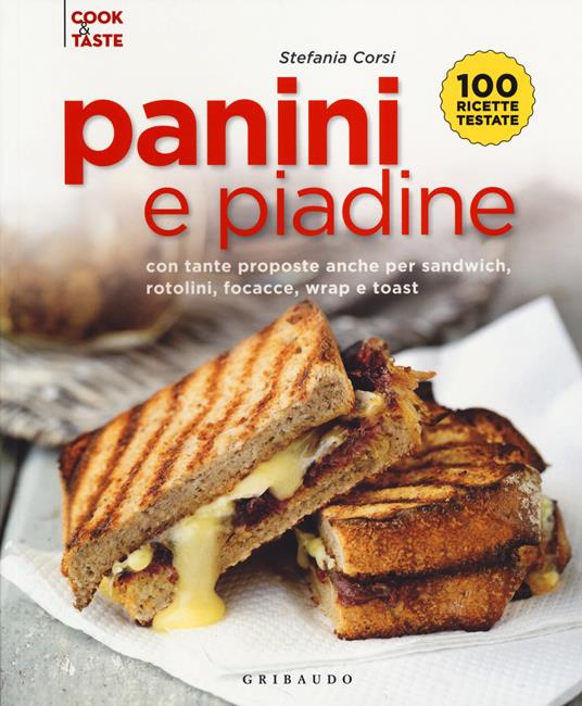 Panini e piadine. Con tante proposte anche per sandwich, rotolini, focacce, wrap e toast - Stefania Corsi - copertina