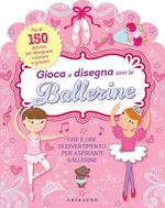 Gioca e disegna con le ballerine. Ediz. illustrata