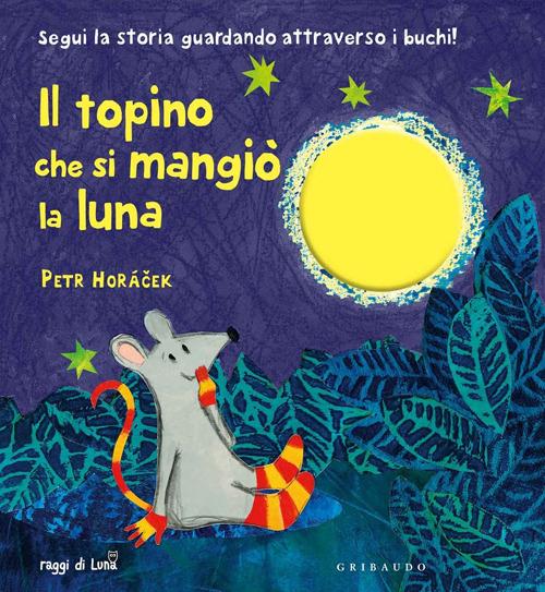Il topino che si mangiò la luna. Ediz. illustrata - Petr Horácek - copertina