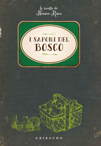 I sapori del bosco. Le ricette di nonna Rina - copertina