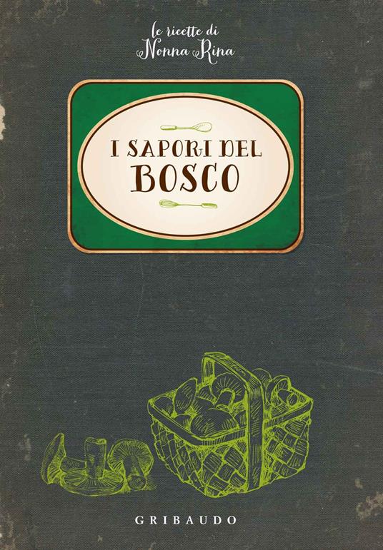 I sapori del bosco. Le ricette di nonna Rina - copertina