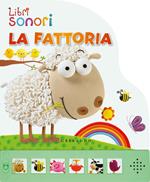 La fattoria. Libro sonoro. Ediz. illustrata