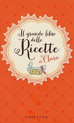 Il grande libro delle ricette di Clara