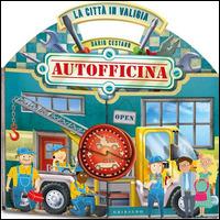 La città in valigia. autofficina. Libro pop-up. Ediz. illustrata - Dario Cestaro - copertina