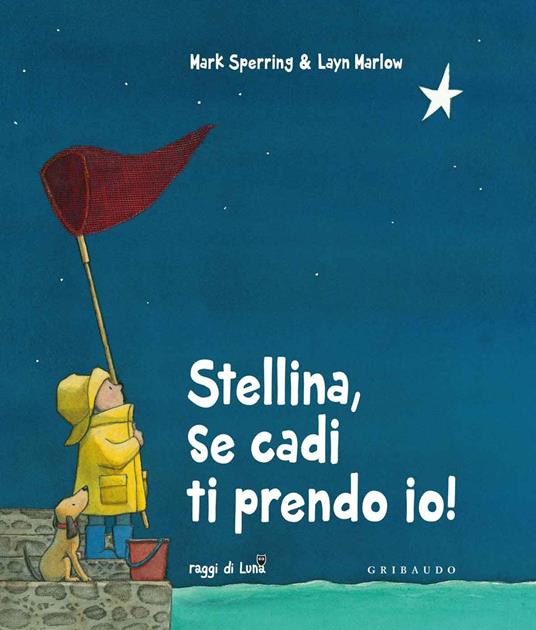 Stellina, se cadi ti prendo io! Ediz. illustrata - Mark Sperring,Layn Marlow - copertina