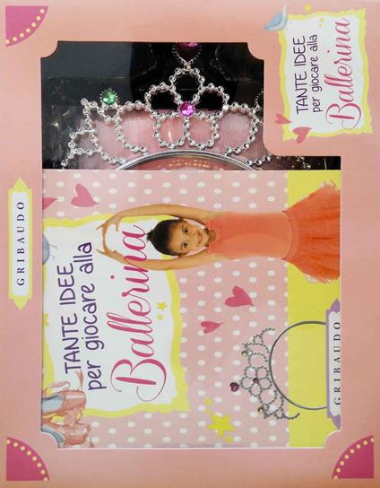 Tante idee per giocare alla ballerina. Ediz. illustrata. Con gadget - copertina