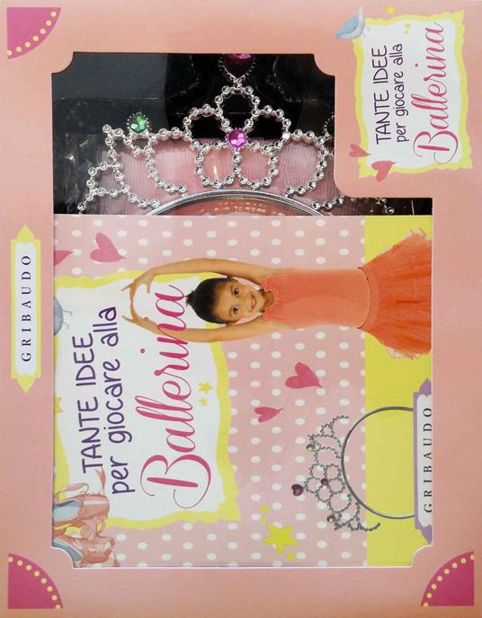 Tante idee per giocare alla ballerina. Ediz. illustrata. Con gadget - copertina
