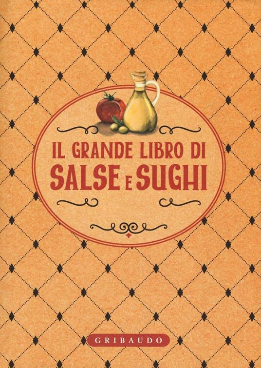 Il grande libro di salse e sughi - copertina