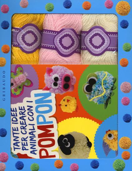 Tante idee per creare animali con i pompon. Ediz. illustrata. Con gadget - Francesca Ghidini - copertina