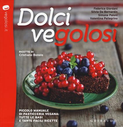 Dolci vegolosi. Piccolo manuale di pasticceria vegana: tutte le basi e tante facili ricette - copertina