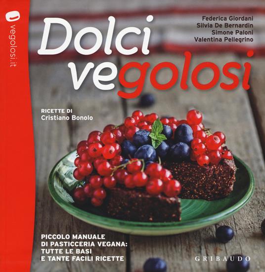 Dolci vegolosi. Piccolo manuale di pasticceria vegana: tutte le basi e tante facili ricette - copertina