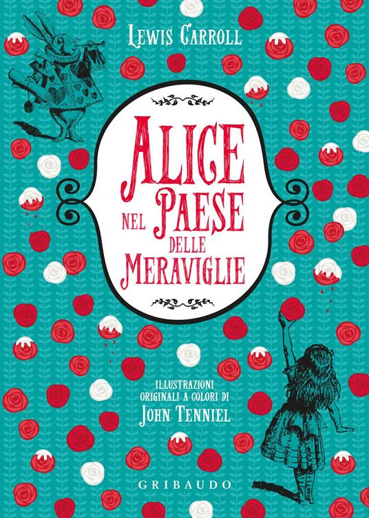 Alice nel paese delle meraviglie - Lewis Carroll - Libro - Gribaudo - Vola  la pagina