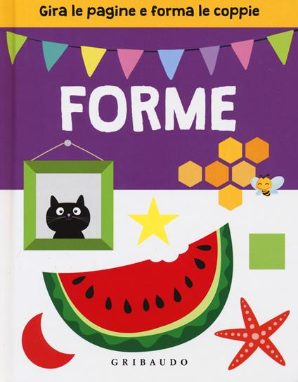 Forme. Gira le pagine e forma le coppie. Ediz. illustrata - copertina