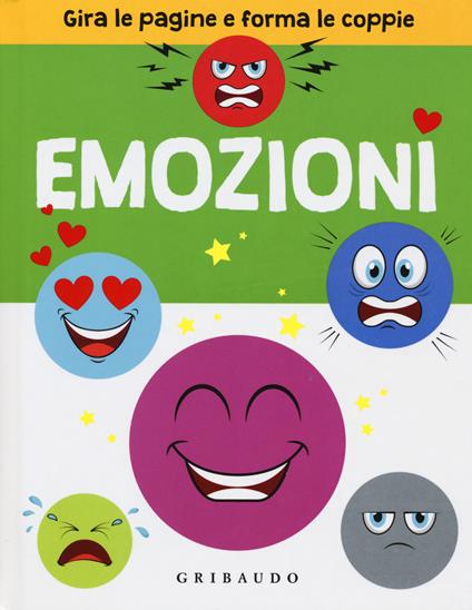 Emozioni. Gira le pagine e forma le coppie. Ediz. illustrata - copertina