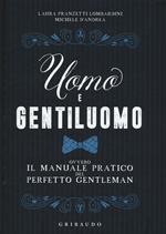 Uomo e gentiluomo ovvero il manuale pratico del perfetto gentleman