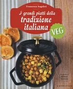 I grandi piatti della tradizione italiana veg