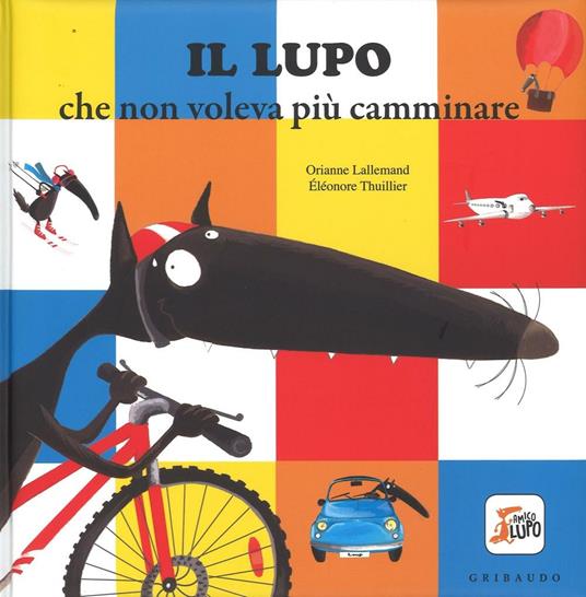 Il lupo che non voleva più camminare. Amico lupo - Orianne Lallemand - copertina