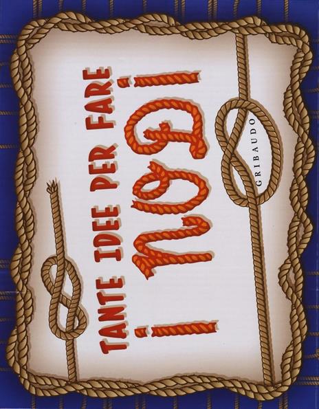 Tante idee per fare i nodi. Ediz. illustrata. Con gadget - Nicola Suman - copertina