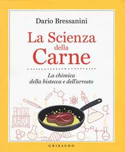 Libro La scienza della carne. La chimica della bistecca e dell'arrosto Dario Bressanini