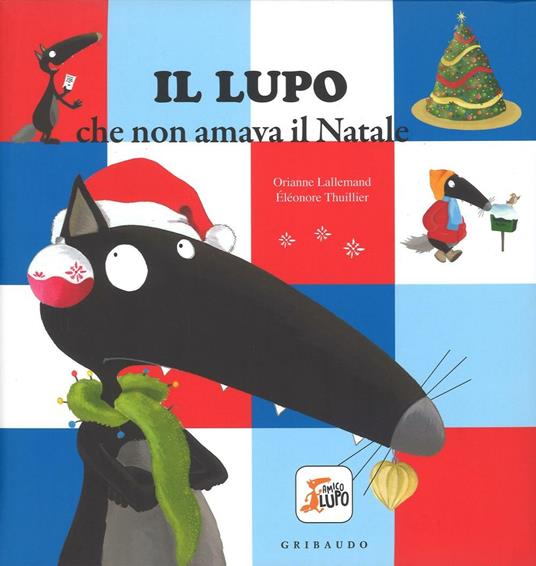 Il lupo che non amava il Natale. Amico lupo. Ediz. a colori - Orianne Lallemand - copertina