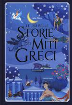 Le più belle storie dei miti greci. Ediz. illustrata