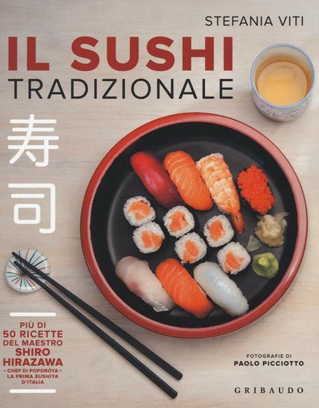 Il sushi tradizionale. Più di 50 ricette del maestro Shiro Hirazawa - Stefania Viti - copertina