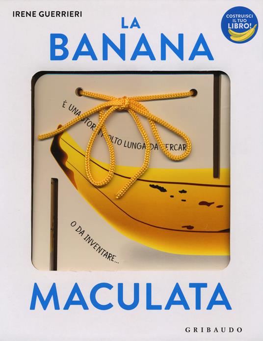 La banana maculata. I libri con il filo. Ediz. a colori - Irene Guerrieri - copertina
