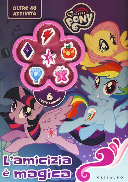 L' amicizia è magica. My Little Pony. Ediz. a colori. Con gadget - copertina