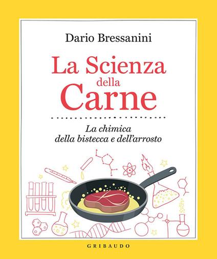 La scienza della carne. La chimica della bistecca e dell'arrosto - Dario Bressanini - ebook