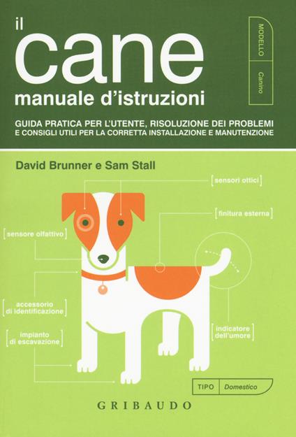 Il cane. Manuale d'istruzioni - David Brunner,Sam Stall - copertina
