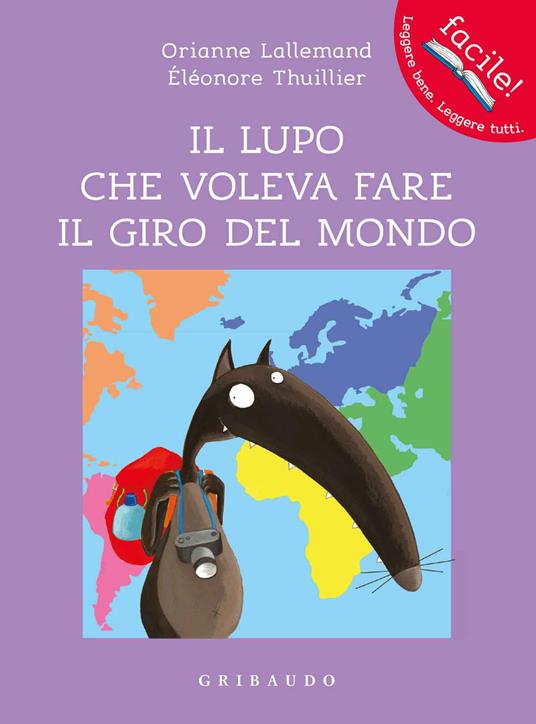 Il lupo che voleva fare il giro del mondo. Amico lupo. Ediz. a colori - Orianne Lallemand - copertina