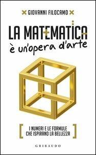 La matematica è un'opera d'arte. I numeri e le formule che ispirano la bellezza - Giovanni Filocamo - copertina