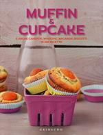 Muffin & cupcake. E anche cakepop, whoopie, macaron, biscotti in 250 ricette