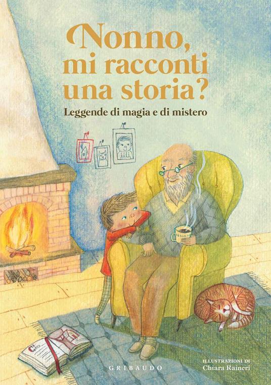 Nonno, mi racconti una storia? Leggende di magia e di mistero. Ediz. a colori - Antonella Antonelli,Laura Locatelli - copertina