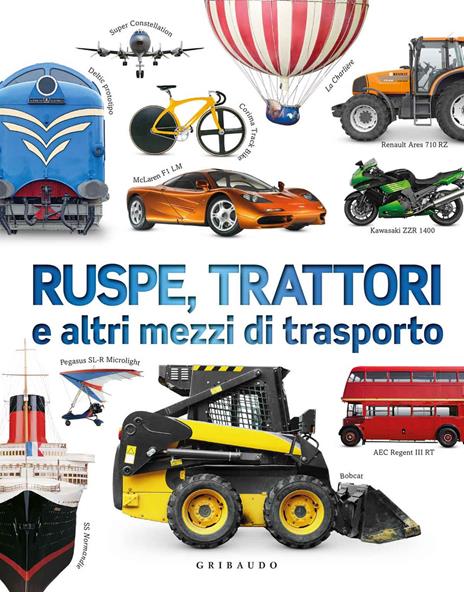 Ruspe, trattori e altri mezzi di trasporto. Ediz. a colori - Clive Gifford - copertina