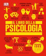 Il libro della psicologia. Grandi idee spiegate in modo semplice. Ediz. illustrata