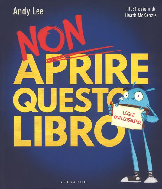 Non aprire questo libro. Leggi qualcos'altro! Ediz. a colori - Andy Lee - copertina