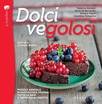 Dolci vegolosi. Piccolo manuale di pasticceria vegana: tutte le basi e tante facili ricette - Vegolosi.it - ebook