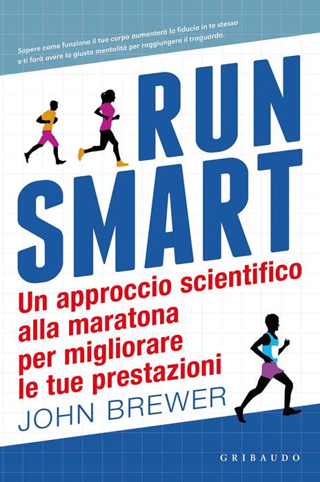 Run smart. Un approccio scientifico alla maratona per migliorare le tue prestazioni - John Brewer - copertina